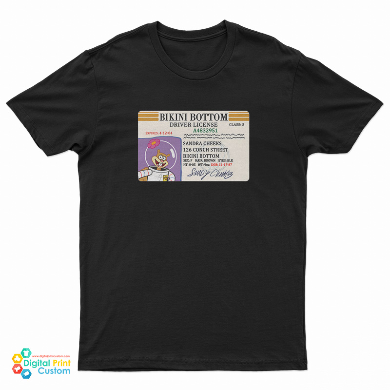 Sandy Cheeks Bikini Bottom Driver License T Shirt For UNISEX