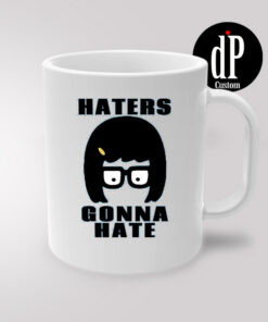Tina Bletcher Hater Gonna Hate Coffee Mug 11oz
