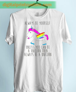 Always be Yourself Unicorn Quote Unisex Adult Tshirt