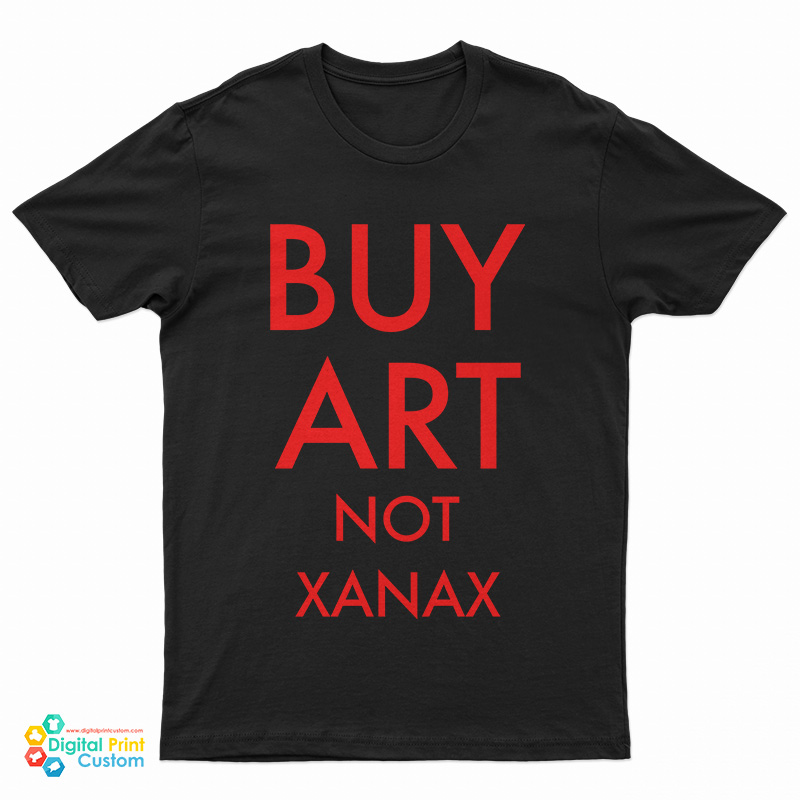 Buy Art Not Xanax Graphic T-Shirt