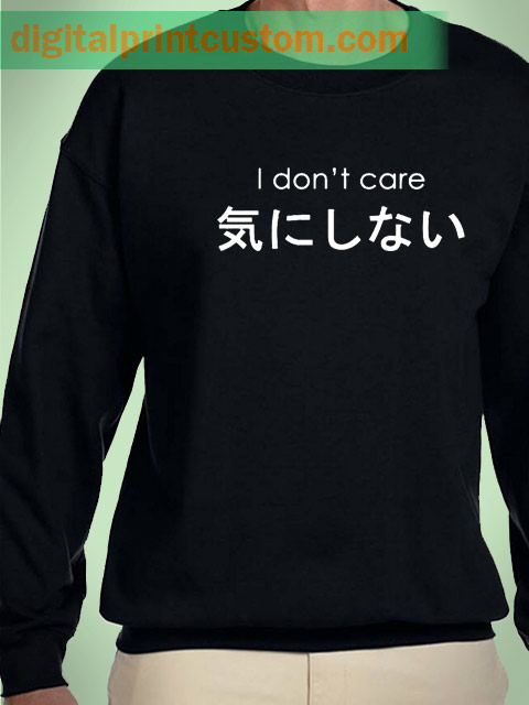 I Don't Care Japanese Unisex Sweatshirt
