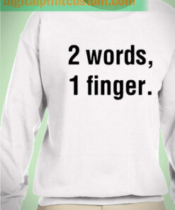 Two Words One Finger Graphic Sweatshirt
