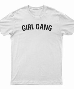 Girl Gang T-Shirt