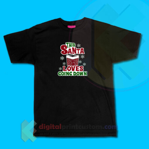 Santa Loves Going Down T-shirt