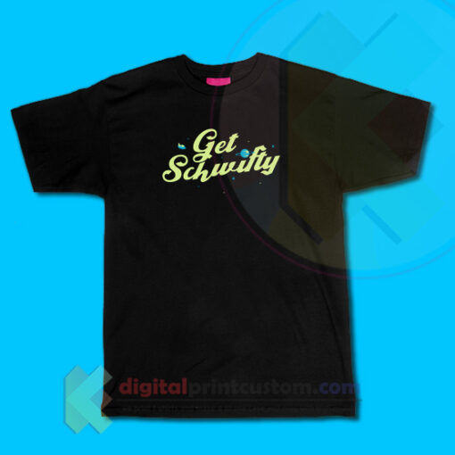Get Schwifty T-shirt
