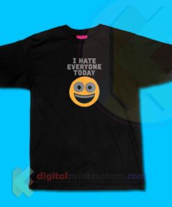 I Hate Everyone Today T-shirt
