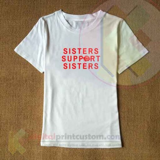 Sisters Support Sisters T-shirt