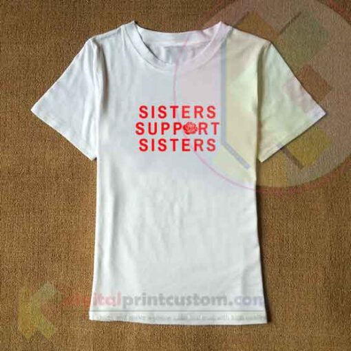 Sisters Support Sisters T-shirt