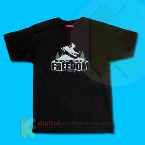 Snowmobiling Is Freedom T-shirt