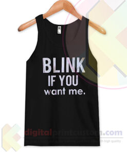 Blink If You Want Me Tank Top