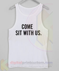 Come Sit With Us Tank Top