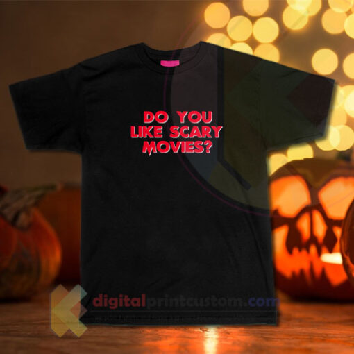 Do You Like Scary Movies T-shirt