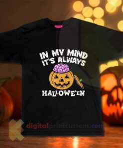 In My Mind It’s Always Halloween T-shirt