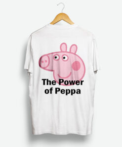 The Power Of Peppa Pig Shirt