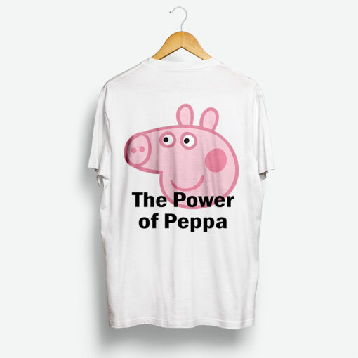 The Power Of Peppa Pig Shirt