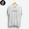 Are You Alive Or Just Existing T-Shirt