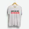 Love Is My Religion Shirt