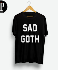 Sad Goth T Shirt