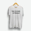 The Future Is Female Shirt