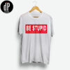 Diesel Be Stupid For Successful Living Shirt