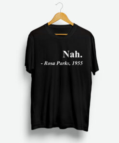 Nah Rosa Parks 1955 T-Shirt