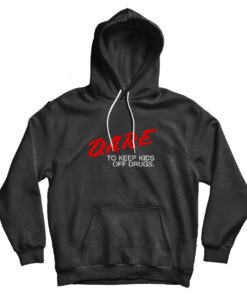 DARE To Keep Kids Off Drugs Hoodie