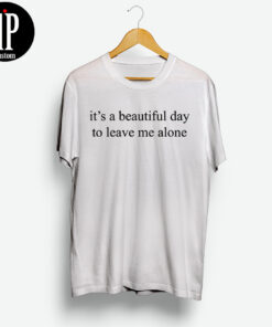 Leave Me Alone T-Shirt