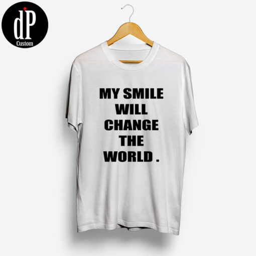 My Smile Will Change The World T-Shirt