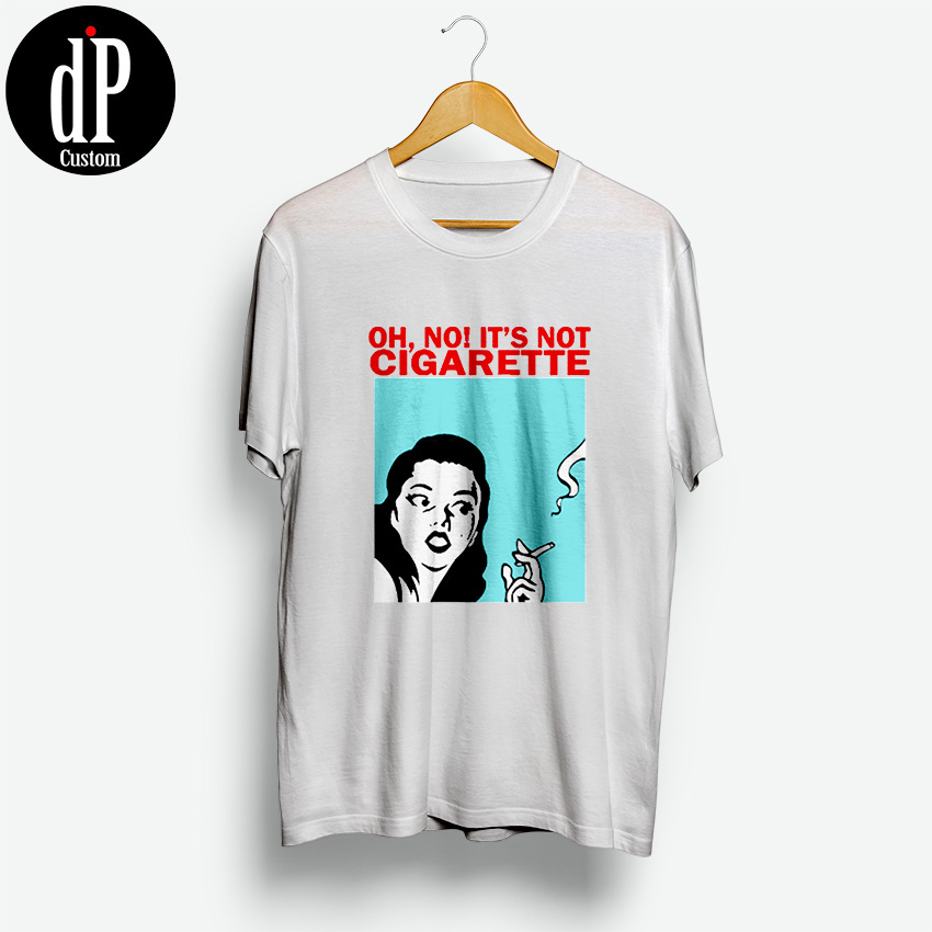 Oh No It's Not Cigarette T Shirt
