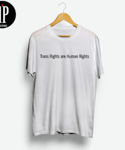 Trans Rights Are Human Rights T-Shirt