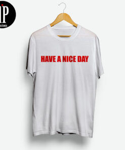 Have A Nice Day T-Shirt