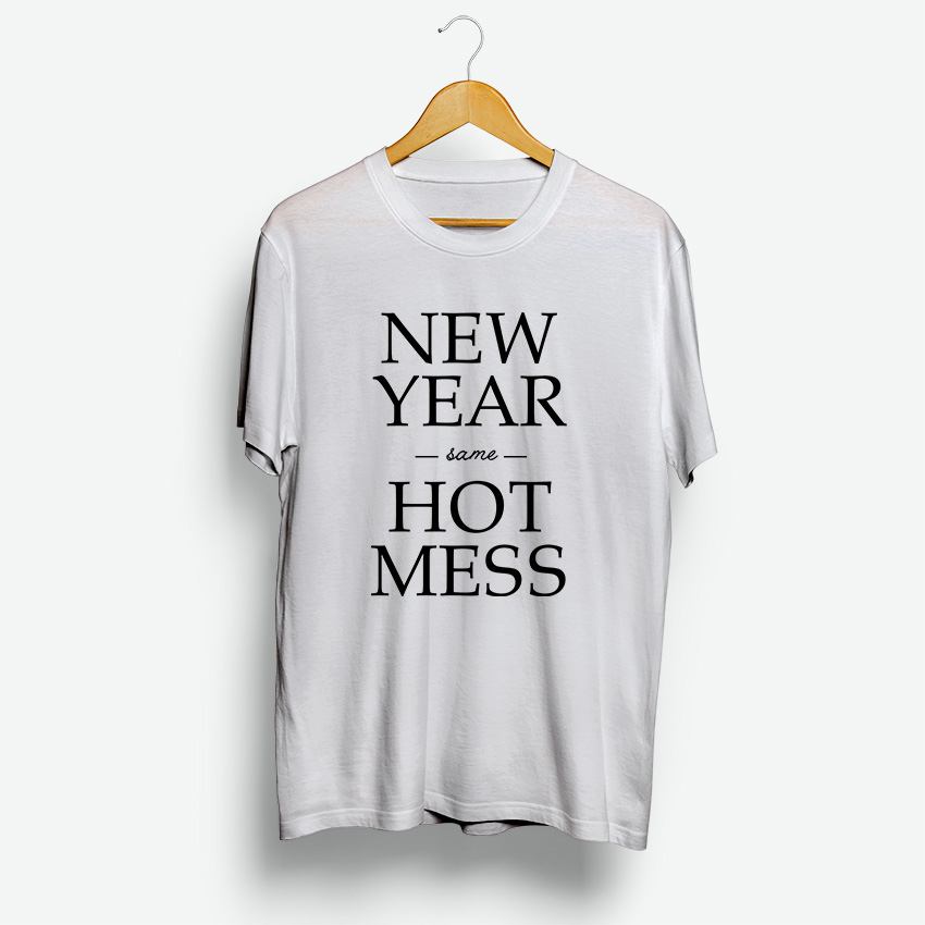 New Year Same Hot Mess T-Shirt