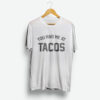 You Had Me At Tacos T-Shirt