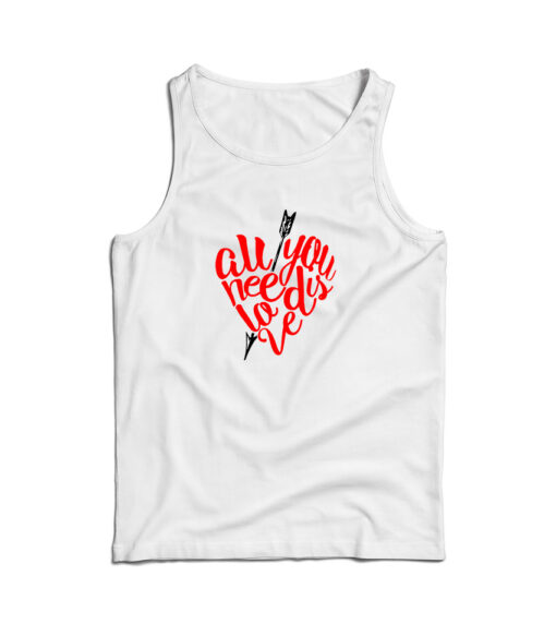 For Sale All You Need Is Love Tank Top Valentine Day’s