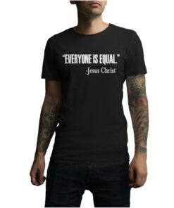 For Sale Everyone Is Equal Jesus Christ Quote T-Shirt