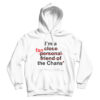 For Sale I’m Close Fan Personal Friend Of Fan The Chans Hoodie