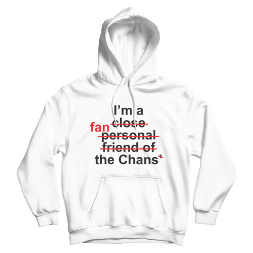 For Sale I’m Close Fan Personal Friend Of Fan The Chans Hoodie