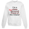 For Sale I’m Close Fan Personal Friend Of Fan The Chans Sweatshirt