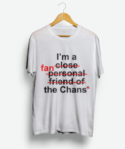 For Sale I’m Close Fan Personal Friend Of Fan The Chans T-Shirt