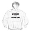 For Sale Whiskey Is My Valentine Day Hoodie