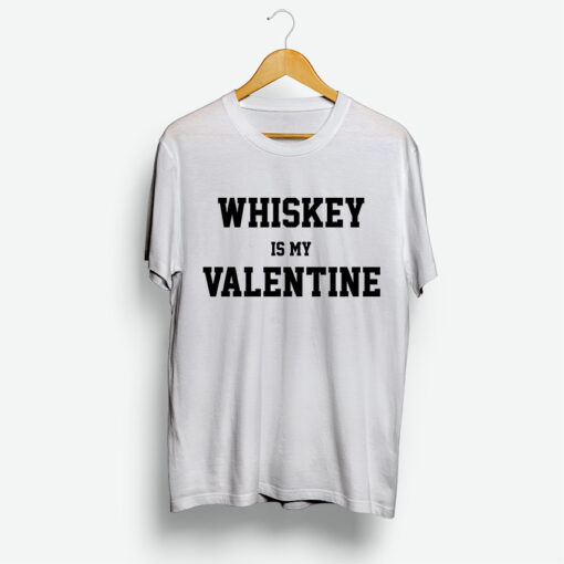 For Sale Whiskey Is My Valentine Day T-Shirt