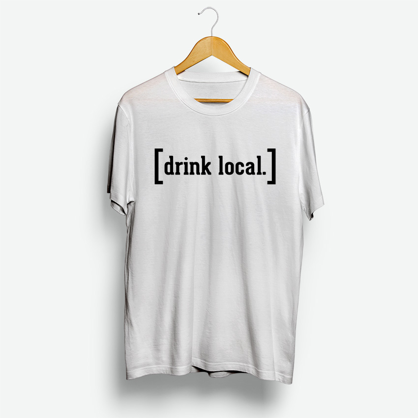 Drink Local Custom T-Shirt