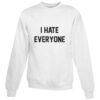 For Sale I Hate Everyone Cheap Custom Sweatshirt