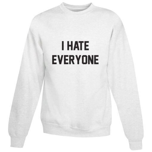 For Sale I Hate Everyone Cheap Custom Sweatshirt Men's And Women's