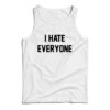 For Sale I Hate Everyone Cheap Custom Tank Top
