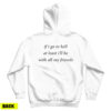 If I Go To Hell At Least I'll Be With All My Friend Hoodie