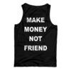 For Sale Make Money Not Friend Back Tank Top