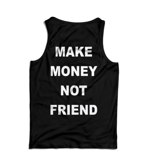 For Sale Make Money Not Friend Back Tank Top