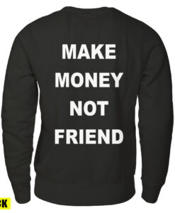 Make Money Not Friends Hoodie India Cheap Custom Shirt - 