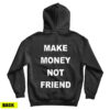 For Sale Make Money Not Friend Back Hoodie